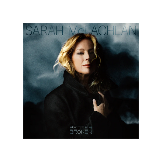 Sarah McLachlan - Better Broken