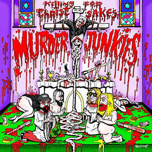 Murder Junkies- Killing For Christ Sakes