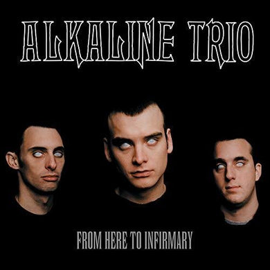 Alkaline Trio- From Here To Infirmary