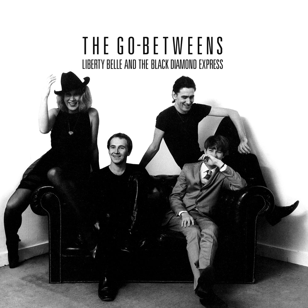 The Go-Betweens- Liberty Belle And The Black Diamond Express PREORDER OUT 9/25