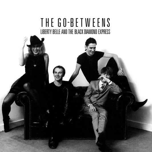 The Go-Betweens- Liberty Belle And The Black Diamond Express PREORDER OUT 9/25