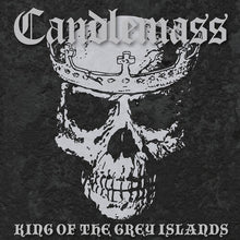 Load image into Gallery viewer, Candlemass- King Of The Grey Islands