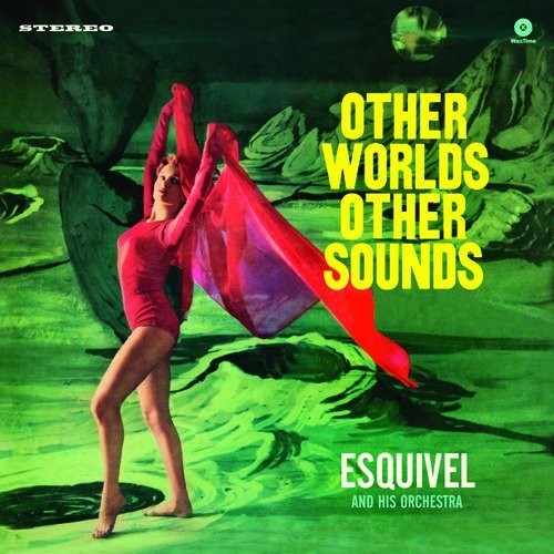 Esquivel & His Orchestra- Other Worlds Other Sounds