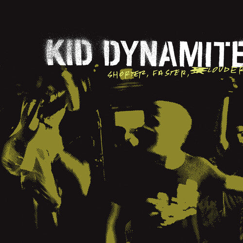 Kid Dynamite - Shorter, Faster, Louder