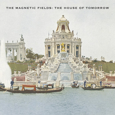 The Magnetic Fields- The House of Tomorrow