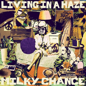 Milky Chance- Living In A Haze