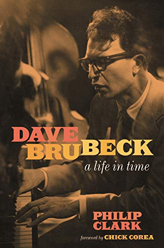 Philip Clark- Dave Brubeck: A Life In Time