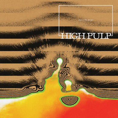 High Pulp- Days In The Desert