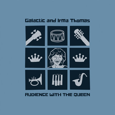 Galactic and Irma Thomas - Audience With the Queen PREORDER OUT 4/11