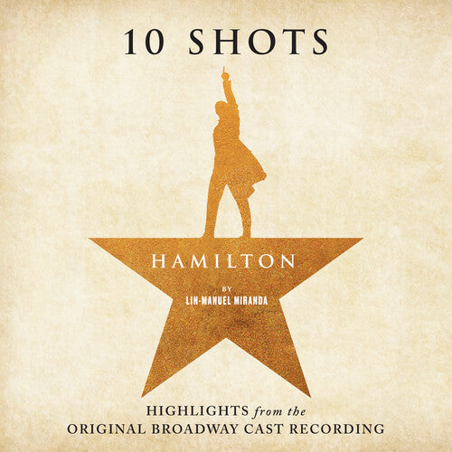 Lin-Manuel Miranda & Leslie Odom Jr., Phillipa Soo, Daveed Diggs & Christopher Jackson - Hamilton: 10 Shots (Highlights From The Original Broadway Cast Recording)