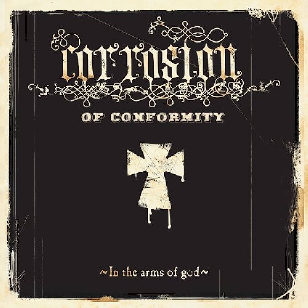 Corrosion Of Conformity- In The Arms Of God