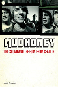 Keith Cameron- Mudhoney: The Sound And Fury From Seattle