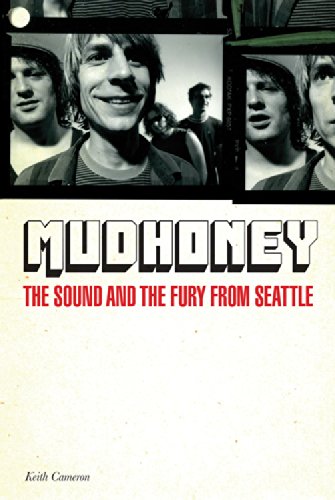 Keith Cameron- Mudhoney: The Sound And Fury From Seattle