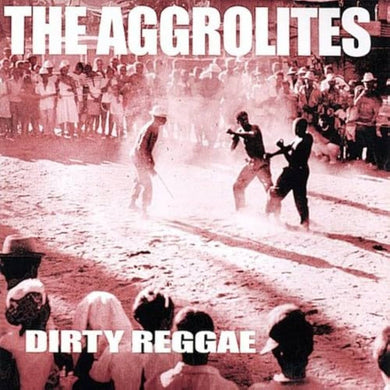 The Aggrolites- Dirty Reggae