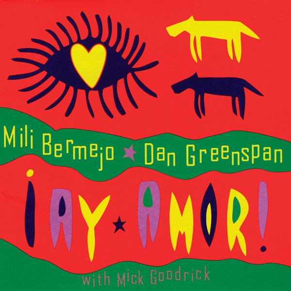 Mili Bermejo & Dan Greenspan with Mick Goodrick- ¡Ay Amor!