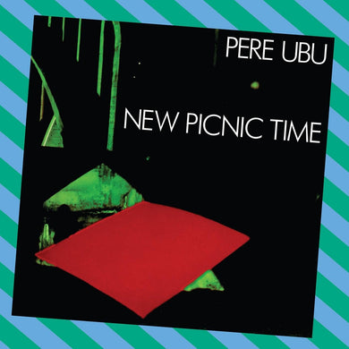 Pere Ubu- New Picnic Time