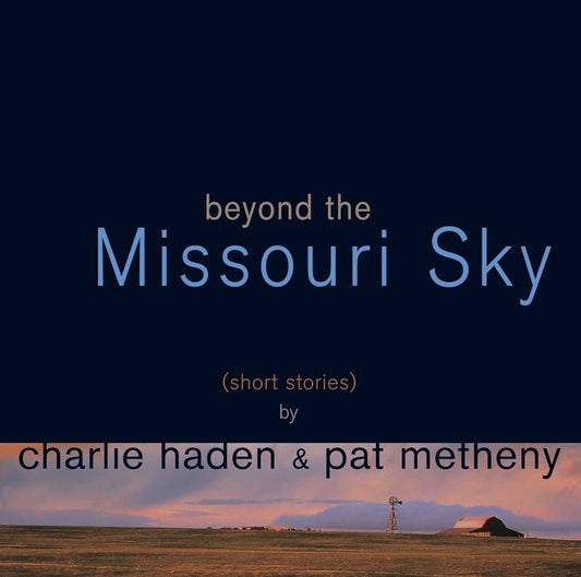 Charlie Haden & Pat Metheny- Beyond The Missouri Sky