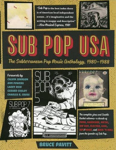 Bruce Pavitt- Sub Pop USA: The Subterranean Pop Music Anthology, 1980-1988