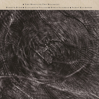 Cocteau Twins & Harold Budd- The Moon And The Melodies