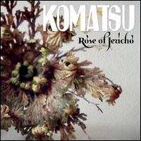 Komatsu- Rose of Jericho