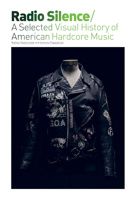 Nathan Nedorostek & Anthony Pappalardo- Radio Silence - A Visual History Of American Hardcore Music (Expanded Edition)