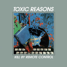 Load image into Gallery viewer, Toxic Reasons- Kill By Remote Control