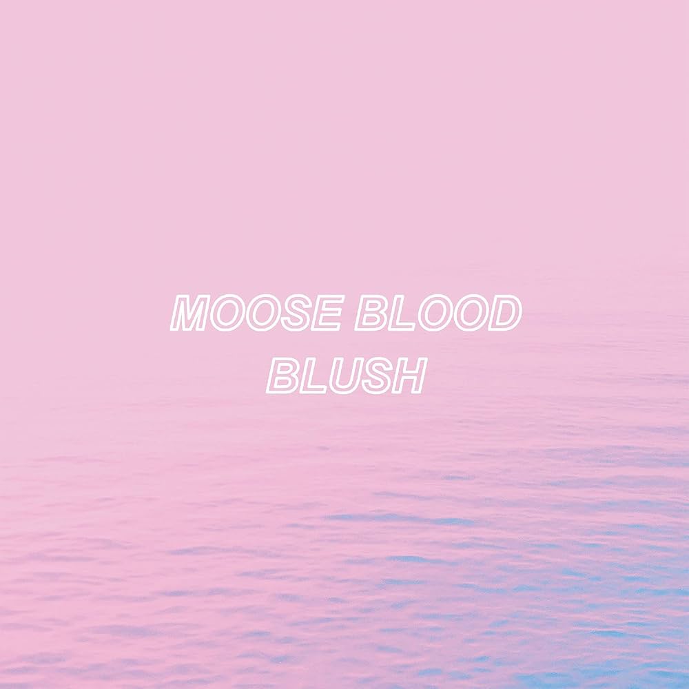 Moose Blood- Blush