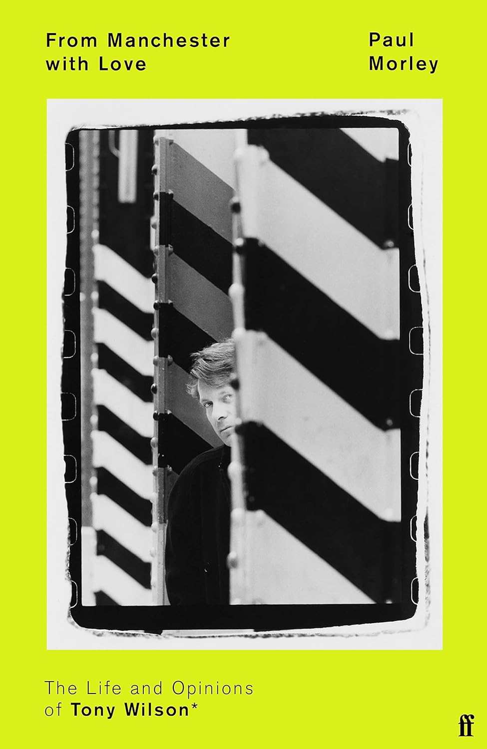 Paul Morley- From Manchester with Love: The Life and Opinions of Tony Wilson