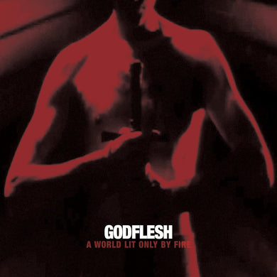 Godflesh- A World Lit Only By Fire