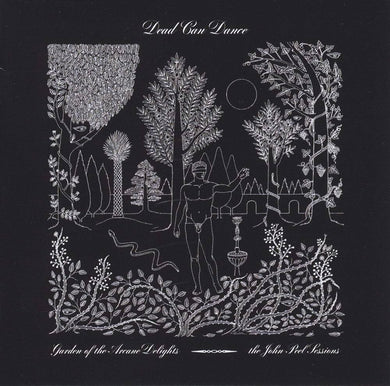 Dead Can Dance- Garden Of The Arcane Delights + Peel Sessions