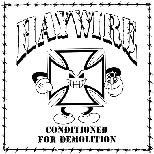 Haywire- Conditioned For Demolition