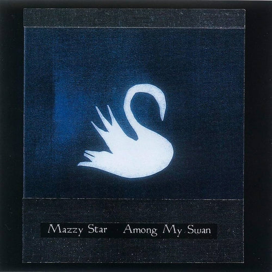 Mazzy Star- Among My Swan