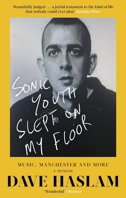 Dave Haslam- Sonic Youth Slept On My Floor