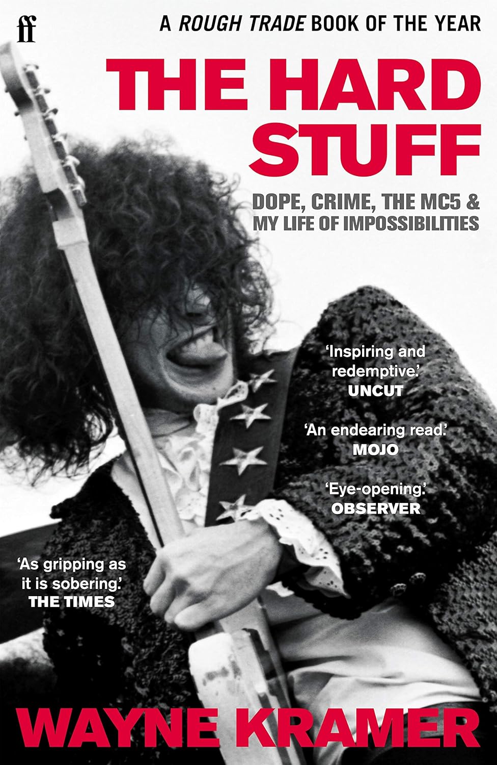 Wayne Kramer- The Hard Stuff: Dope, Crime, The MC5, And My Life Of Impossibilities