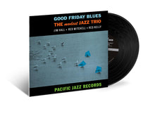 Load image into Gallery viewer, The Modest Jazz Trio- Good Friday Blues (Blue Note Tone Poet Series)