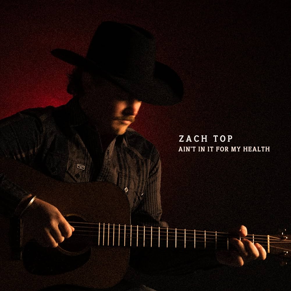 Zach Top- Ain't In It For My Health