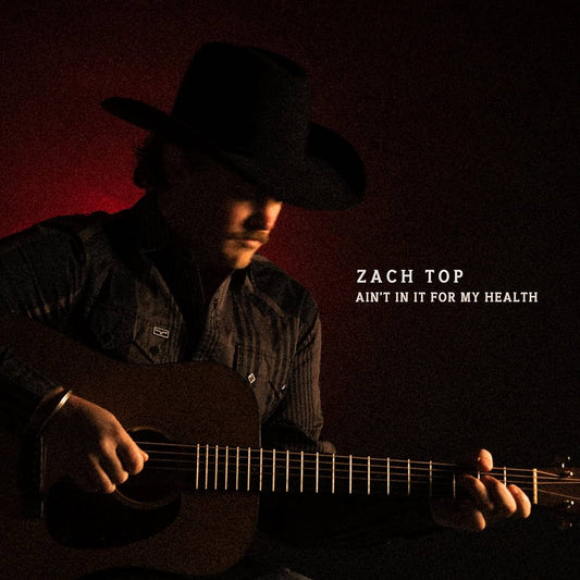 Zach Top- Ain't In It For My Health