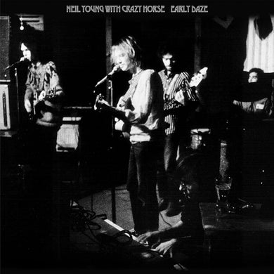 Neil Young & Crazy Horse- Early Daze