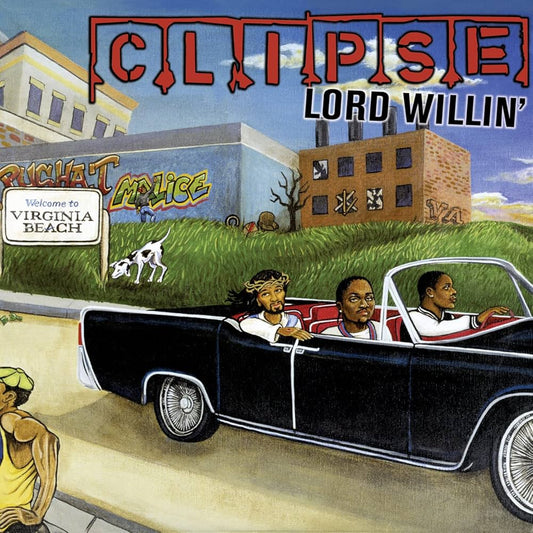 Clipse- Lord Willin'