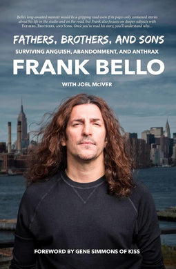 Frank Bello- Fathers, Brothers, And Sons: Surviving Anguish, Abandonment & Anthrax