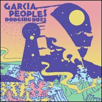 Garcia Peoples- Dodging Dues