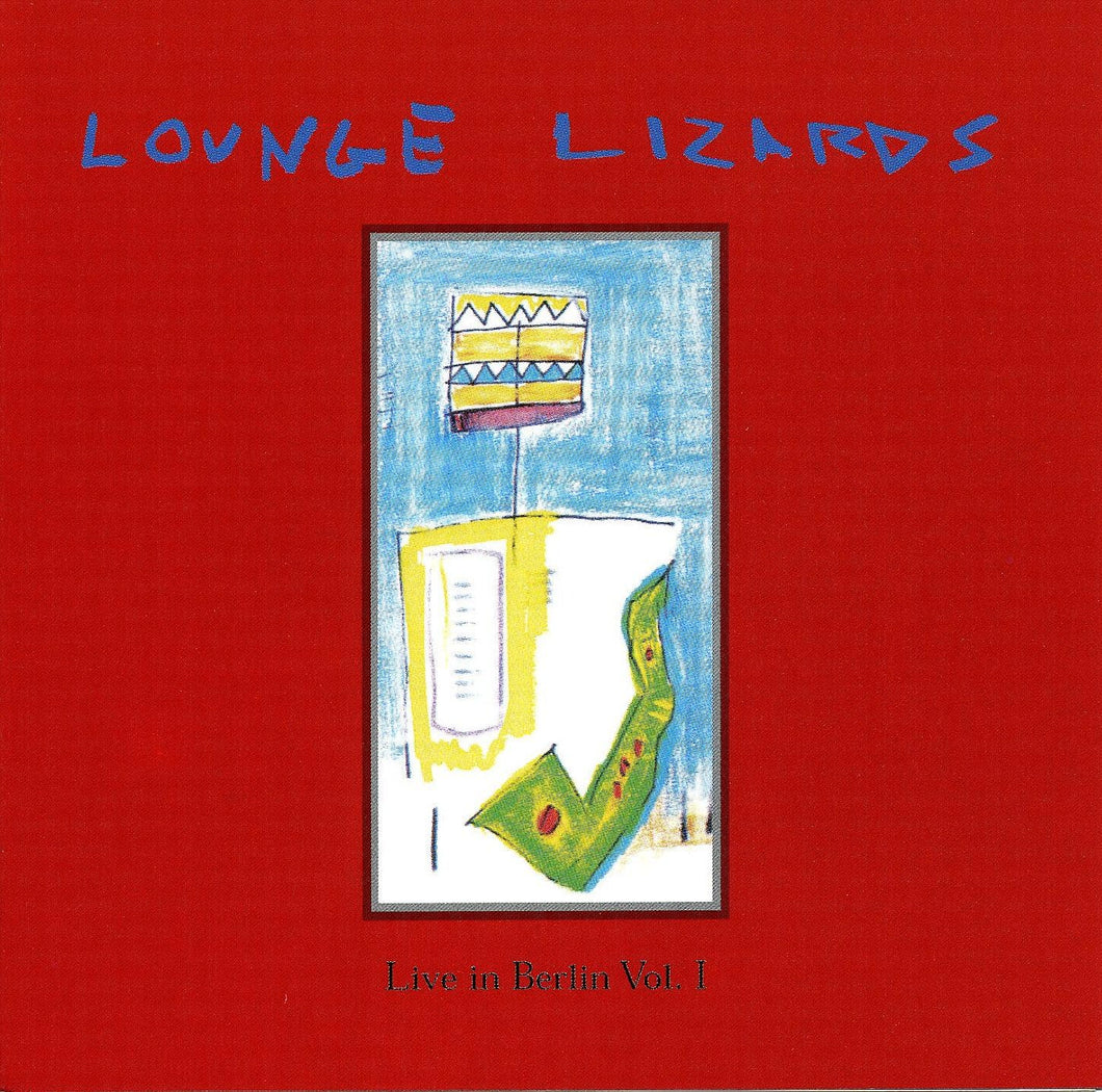 Lounge Lizards- Live In Berlin 1991 Vol. 1