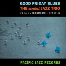 Load image into Gallery viewer, The Modest Jazz Trio- Good Friday Blues (Blue Note Tone Poet Series)