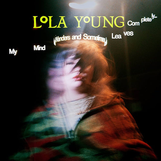 Lola Young- My Mind Wanders & Sometimes Leaves Completely