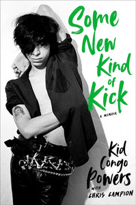 Kid Congo Powers with Chris Campion- Some New Kind Of Kick: A Memoir