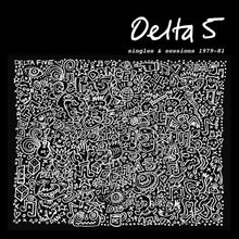 Load image into Gallery viewer, Delta 5- Singles &amp; Sessions 1979-1981