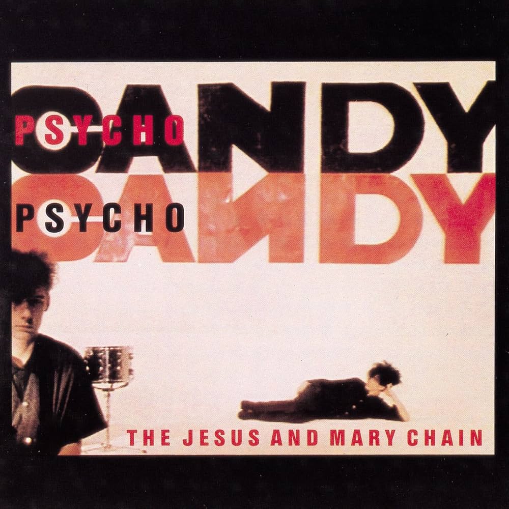 The Jesus & Mary Chain - Psychocandy (40th Anniversary Edition)