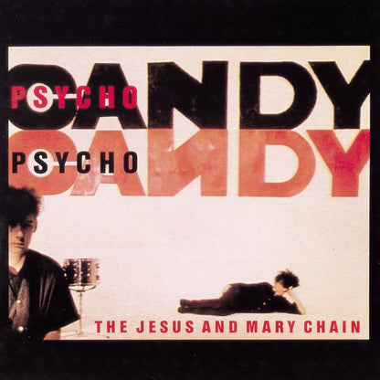 The Jesus & Mary Chain - Psychocandy (40th Anniversary Edition)