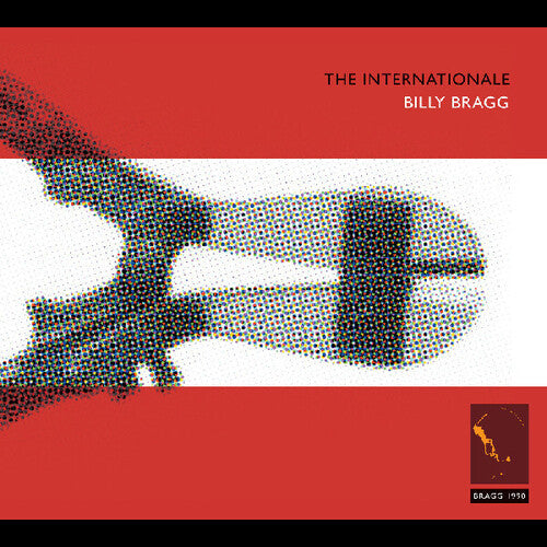 Billy Bragg - The Internationale / Live And Dubious (Remastered)