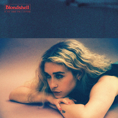 Blondshell - If You Asked For A Picture PREORDER OUT 5/2